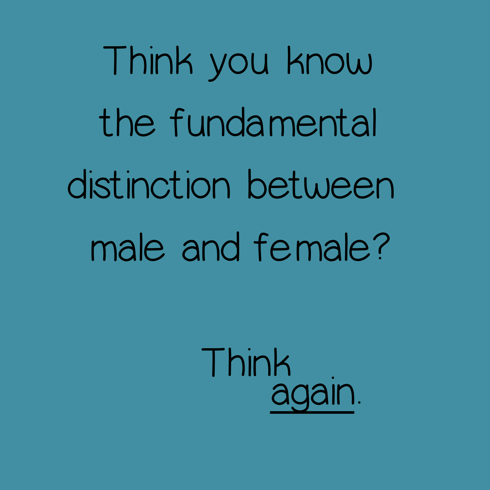 Think you know the fundamental distinction between male and female?  Think again.