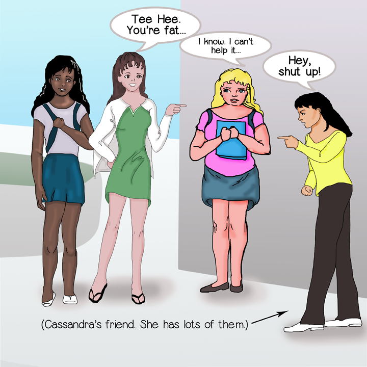 Cassandra is bullied, but her friends stick up for her