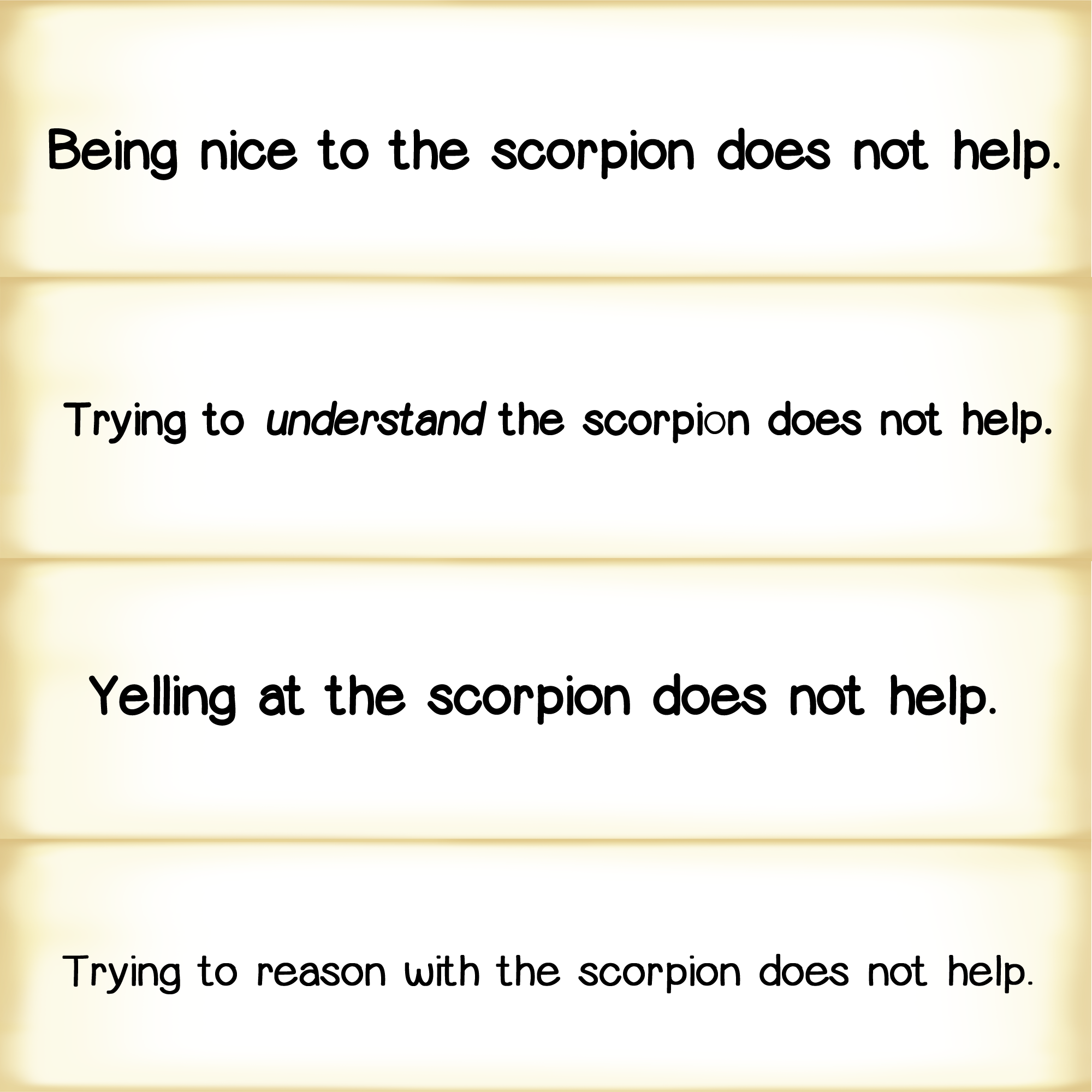 Being nice to the scorpion does not help