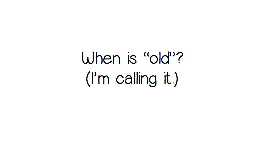 When Is Old?