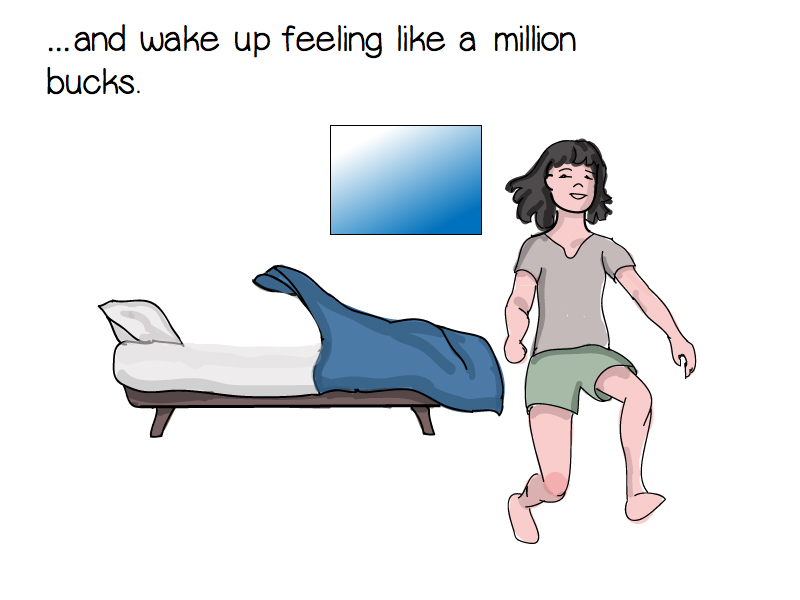 and wake up feeling like a million bucks!